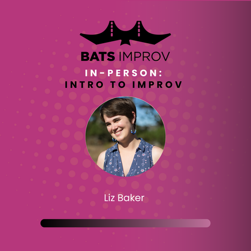 In-Person: Intro to Improv with Liz Baker - 2/22/25 poster