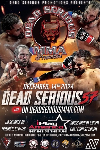 Dead Serious MMA Promotions Presents: Dead Serious 57 at iPlay America December 14th, 2024 poster